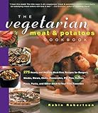 The Vegetarian Meat and Potatoes Cookbook