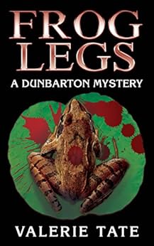 Frog Legs: A Dunbarton Mystery (The Dunbarton Mysteries Book 3) by [Tate, Valerie]