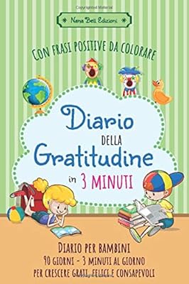Diario Della Gratitudine In 3 Minuti Per Bambini Esercizi Giornalieri E Frasi Positive Da Colorare Per Coltivare La Gratitudine Crescere Felici E Consapevoli In 90 Giorni Eta 4 10 Anni Amazon Fr Edizioni Nana