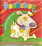 Board book My Peekaboo Book: Shapes, Colors and Opposites - What Is Hidden Behind the Flaps? by Unknown (2006) Board book