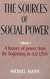 The Sources of Social Power: Volume 1, A History of Power from the Beginning to AD 1760