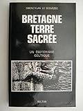 Bretagne, terre sacrée: Un ésotérisme celtique (French Edition) by 