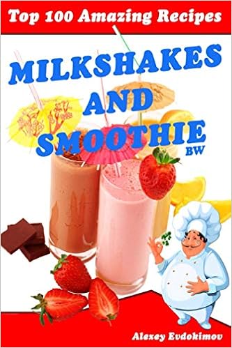 Top 100 Amazing Recipes Milkshakes And Smoothie Bw Amazon Co Uk Evdokimov Alexey 8601404814082 Books