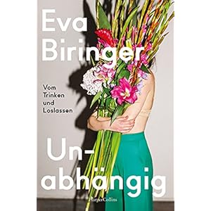 Unabhängig – Vom Trinken und Loslassen Broschiert – 26. April 2022