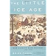 The Little Ice Age: How Climate Made History 1300-1850