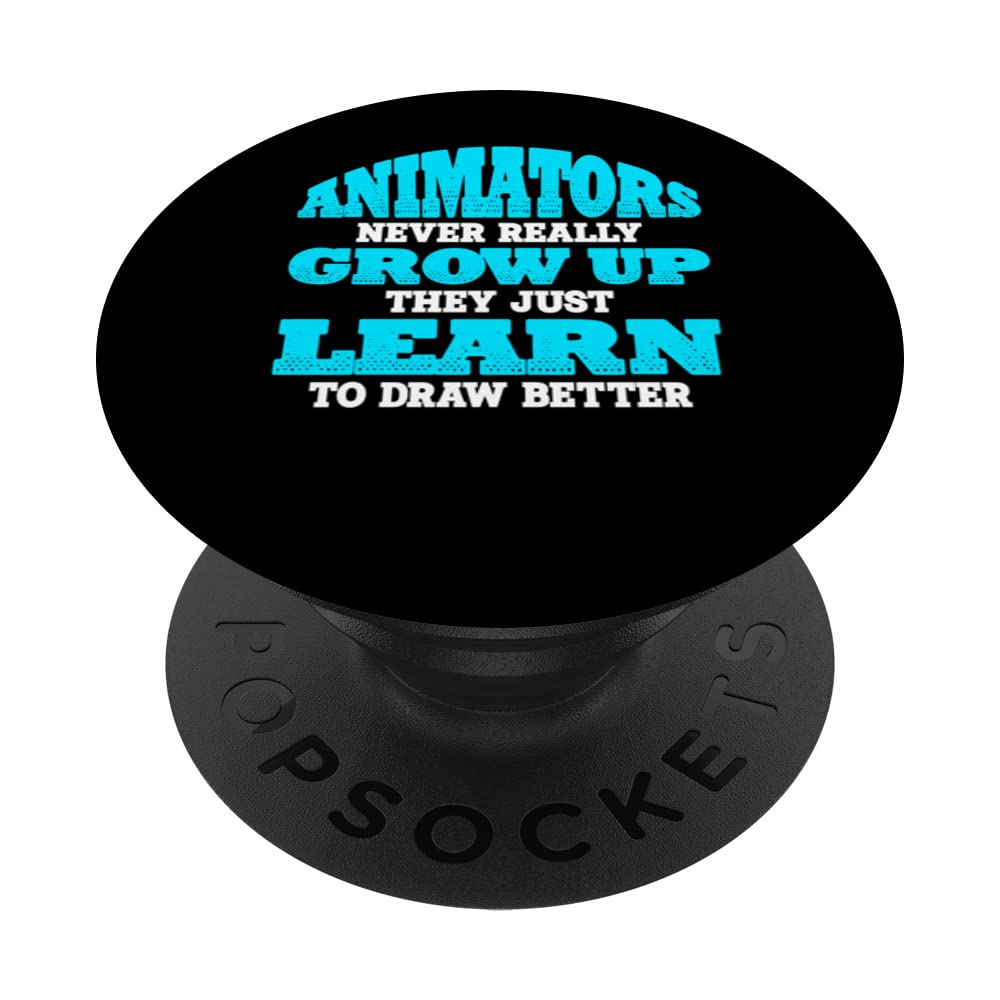 Animators Never Really Grow They Just Learn To Draw Better PopSockets Swappable PopGrip