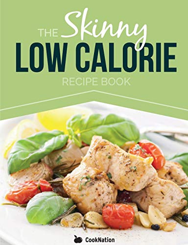 The Skinny Low Calorie Recipe Book: Great Tasting, Simple &amp; Healthy ...