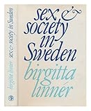 Sex and society in Sweden / by Birgitta Linner´ in collaboration with Richard J. Litell, photographs by Lennart Nilsson