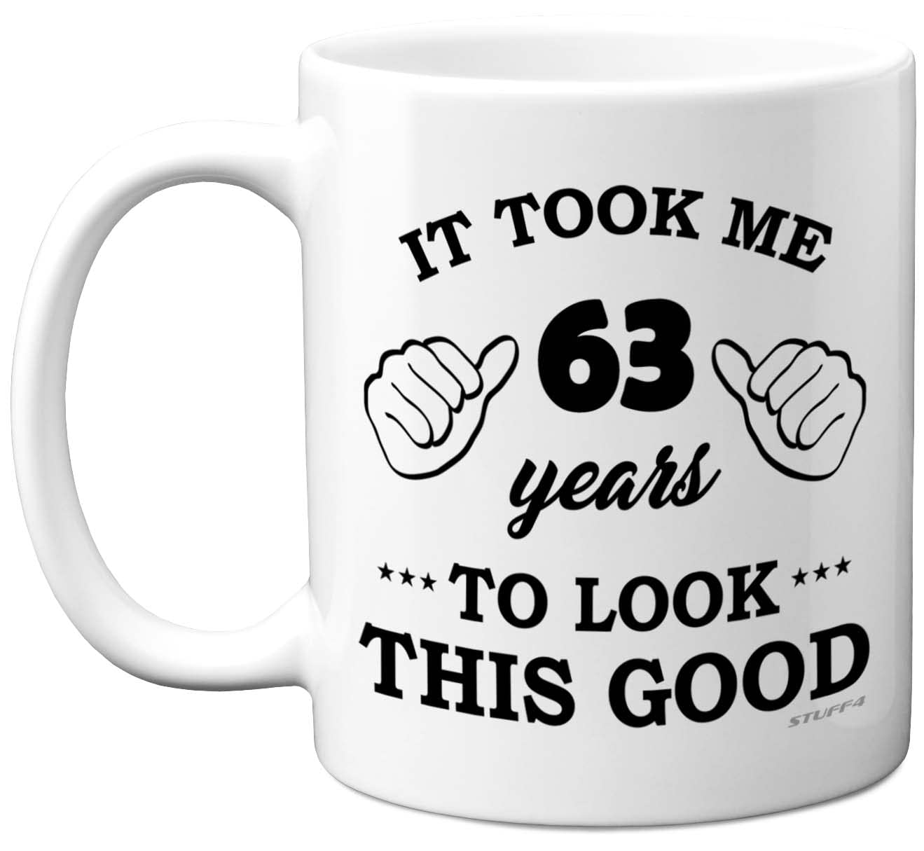 Stuff4 63rd Birthday Gifts for Men Women, Birthday Mug for 63 Year Old, It Took Me 63 Years to Look This Good Mug - 11oz Ceramic Dishwasher Safe - His or Her Special Day, Made in The UK