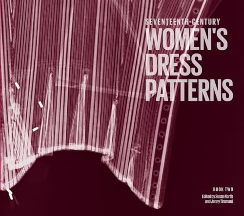 Seventeenth-Century Women's Dress Patterns: Book 1: Tiramani