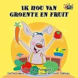 Ik hou van groente en fruit  (Dutch Bedtime Collection) (Dutch Edition)