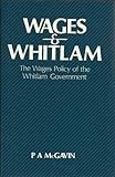 Front cover for the book Wages and Whitlam: The Wages Policy of the Whitlam Government by P. A McGavin