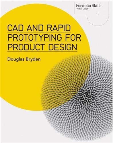 CAD and Rapid Prototyping for Product Design (Portfolio Skills)