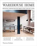 Warehouse Home: Industrial Inspiration for Twenty-First-Century Living by 