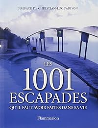 Les  1001 escapades qu'il faut avoir faites dans sa vie