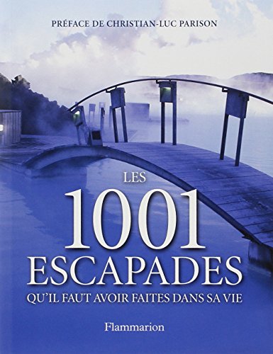 Les  1001 escapades qu'il faut avoir faites dans sa vie