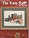 Barbara & Cheryl Present The Train Ride by Ray Davenport Cross Stitch by 