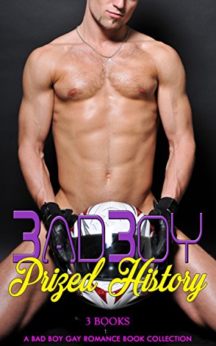 Bad Boy Prized History: A Bad Boy Gay Romance Book Collection by [Elder, Blythe]