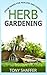 Herb Gardening - Grow Herbs For Healing And Cooking by Tony Shaffer