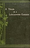 A Year in a Lancashire Garden by Bright Henry Arthur