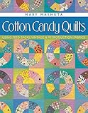 Cotton Candy Quilts: Using Feedsacks, Vintage and Reproduction Fabrics by Mary Mashuta