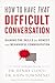 How to Have That Difficult Conversation: Gaining the Skills for Honest and Meaningful Communication primary