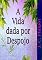 Livro A Vida Dada Por Despojo