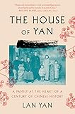 The House of Yan: A Family at the Heart of a Century in Chinese History by Lan Yan, Sam Taylor