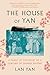 The House of Yan: A Family at the Heart of a Century in Chinese History by Lan Yan, Sam Taylor