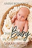 The Baby in the Basket: Amish Romance by Sarah Miller