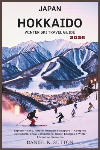 Japan Ski Resort Guide: The Ultimate Traveler's Companion to the