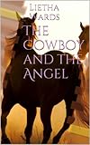 The Cowboy and the Angel - Lietha Wards