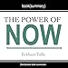 Summary of The Power of Now: A Guide to Spiritual Enlightenment, by Eckhart Tolle: Includes Analysis