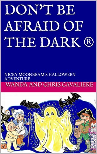 DON'T BE AFRAID OF THE DARK ®: NICKY MOONBEAM'S HALLOWEEN ADVENTURE