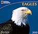 Eagles National Geographic 2010 Wall Calendar by 