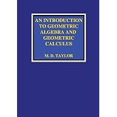 An Introduction to Geometric Algebra and Geometric Calculus