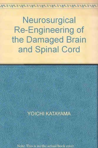 Neurosurgical RE-Engineering of the Damaged Brain and Spinal Cord