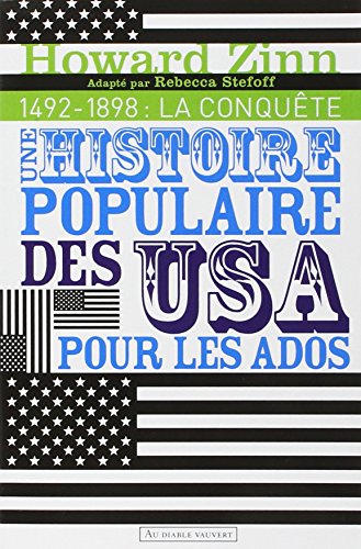 Une histoire populaire des Etats-Unis pour les ados : Volume 1, 1492-1898 : La conquête by Howard Zinn
