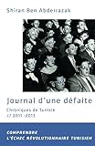 Journal d'une défaite: Chroniques de Tunisie 2011-2013. Comprendre l'échec révolutionnaire Tunisi by Shiran Ben Abderrazak