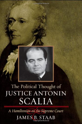 The Political Thought of Justice Antonin Scalia: A Hamiltonian on the Supreme Court