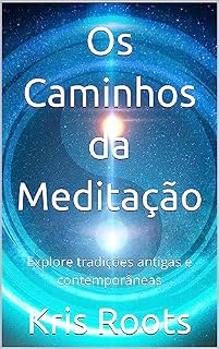 Livro Os Caminhos da Meditação: Explore tradições antigas e contemporâneas (Soul's Mysticism)