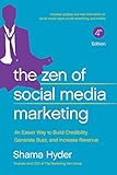 The Zen of Social Media Marketing: An Easier Way to Build Credibility, Generate Buzz, and Increase Revenue
