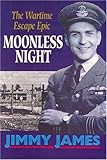 MOONLESS NIGHT: The Wartime Escape Epic by Jimmy James