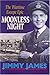 MOONLESS NIGHT: The Wartime Escape Epic by Jimmy James