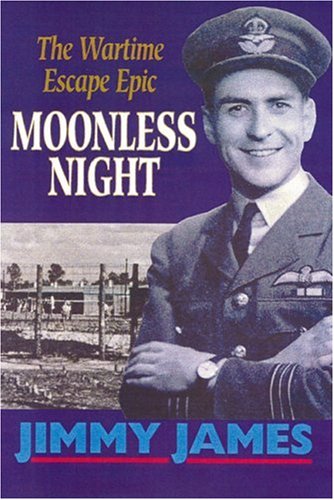 MOONLESS NIGHT: The Wartime Escape Epic by Jimmy James