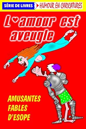 L Amour Est Aveugle Illustrees Par Sergey Smirnov Amusantes Fables D Esope Humour En Caricatures French Edition Kindle Edition By Esope Smirnov Sergey Smirnov Sergey Shpak Svetlana Literature Fiction Kindle Ebooks