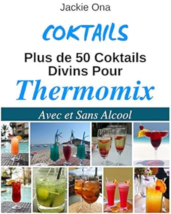 Coktails Plus De 50 Coktails Divins Pour Thermomix Avec Et Sans