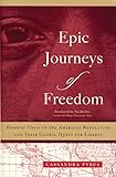 Epic Journeys of Freedom: Runaway Slaves of the American Revolution and Their Global Quest for Liber by 