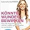 Könnte Wunder bewirken: Das 40-Tage-Programm um Ihr Leben grundlegend ...
