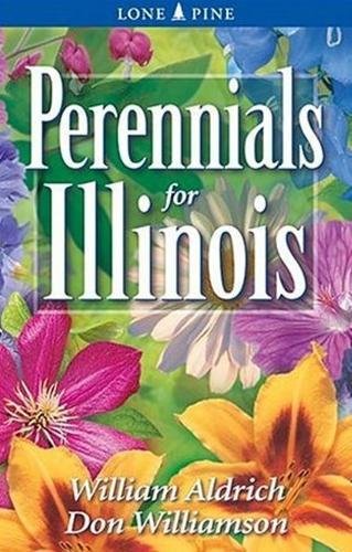 Perennials for Illinois by William Aldrich, Don Williamson